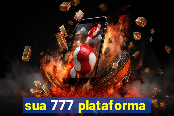 sua 777 plataforma